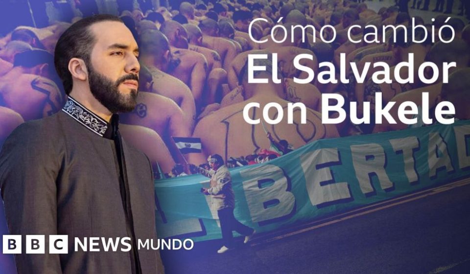 Documental BBC: cómo ha cambiado la vida en El Salvador en los 4 años de guerra de Bukele contra las maras