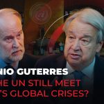 Antonio Guterres: Can the UN still meet today’s global crises?