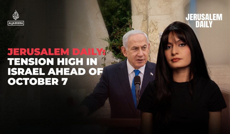 Jerusalem Daily:  Tension high in Israel ahead of October 7